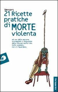 Ventuno ricette pratiche di morte violenta - Vercors - Libro Portaparole 2011, I Venticinque | Libraccio.it