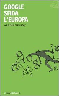 Google sfida l'Europa - Jean-Noël Jeanneney - Libro Portaparole 2011, La spirale | Libraccio.it