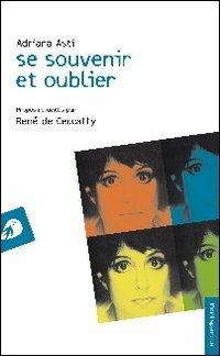 Se souvenir et oublier. Ediz. italiana - Adriana Asti, René De Ceccatty - Libro Portaparole 2011, I Venticinque | Libraccio.it