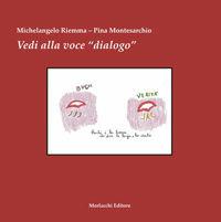 Vedi alla voce «dialogo» - Michelangelo Riemma, Pina Montesarchio - Libro Morlacchi 2005, Filosofia con i bambini | Libraccio.it