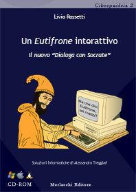Un Eutifrone interattivo. Il nuovo «Dialoga con Socrate». Con CD-ROM - Livio Rossetti - Libro Morlacchi 2006, Ciberpaideia | Libraccio.it