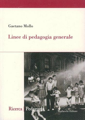 Linee di pedagogia generale - Gaetano Mollo - Libro Morlacchi 2005, Ricerca/pedagogia | Libraccio.it