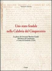 Uno Stato feudale nella Calabria del Cinquecento. La platea di Giovanni Battista Carafa marchese di Castelvetere... Testo latino a fronte. Con CD-ROM