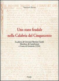 Uno Stato feudale nella Calabria del Cinquecento. La platea di Giovanni Battista Carafa marchese di Castelvetere... Testo latino a fronte. Con CD-ROM - Vincenzo Naymo - Libro Corab 2004 | Libraccio.it