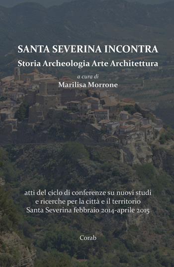 Il castello di Santa Severina. Atti Convegno 11 maggio 2019  - Libro Corab 2019 | Libraccio.it