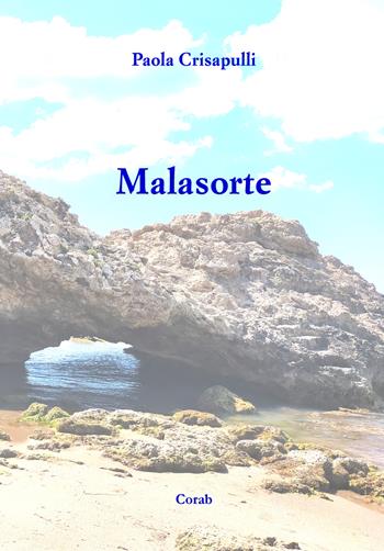 Malasorte. Nuova ediz. - Paola Crisapulli - Libro Corab 2023 | Libraccio.it