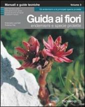 Guida ai fiori. Vol. 3: Endemismi e specie protette