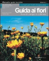 Guida ai fiori. Vol. 2: Flora di campo e collinare - Emanuele Lucchetti, Federica Fais - Libro Technopress 2007 | Libraccio.it