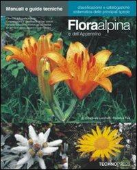 Flora alpina e dell'Appennino. Ediz. illustrata  - Libro Technopress 2007, Manuali e guide tecniche | Libraccio.it