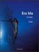 Era blu - Antonio Bignami - Libro Damiani 2006 | Libraccio.it