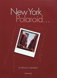 New York polaroid... Ediz. italiana e inglese - Maurizio Galimberti - Libro Damiani 2007 | Libraccio.it