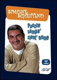 Puozze campa' cient'anne! Con DVD - Simone Schettino - Libro Graf 2004, Cdivertiamo con... | Libraccio.it
