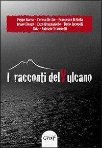I racconti del vulcano  - Libro Graf 2007, I racconti del vulcano | Libraccio.it
