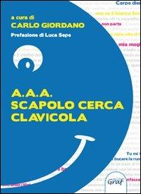 A.A.A. Scapolo cerca clavicola  - Libro Graf 2016, Pillole | Libraccio.it