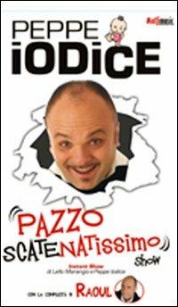 Pazzo scatenatissimo show. DVD - Peppe Iodice - Libro Graf 2011 | Libraccio.it