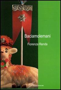 Baciamolemani - Fiorenza Renda - Libro Giraldi Editore 2007 | Libraccio.it