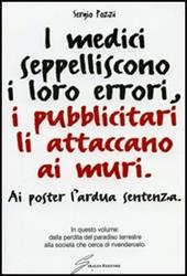 I medici seppelliscono i loro errori, i pubblicitari li attaccano ai muri