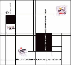 Architettura come pensiero - Guglielmo Acciaro - Libro Edizioni Caracol 2006 | Libraccio.it
