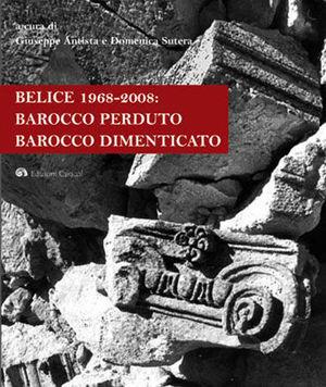 Belice 1968-2008: barocco perduto, barocco dimenticato  - Libro Edizioni Caracol 2008 | Libraccio.it