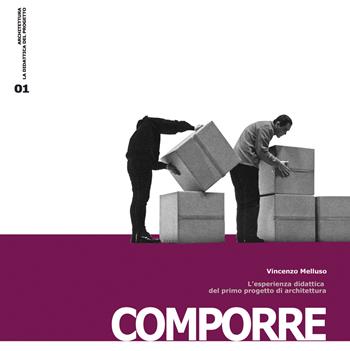 Comporre. L'esperienza didattica del primo progetto di architettura - Vincenzo Melluso - Libro Edizioni Caracol 2019, Architettura, la didattica del progetto | Libraccio.it