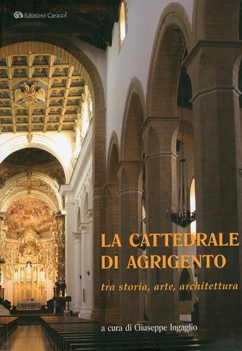 La cattedrale di Agrigento tra storia, arte, architettura  - Libro Edizioni Caracol 2010 | Libraccio.it