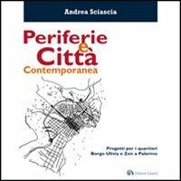 Periferie e città contemporanea. Progetti per i quartieri Borgo Ulivia e Zen a Palermo - Andrea Sciascia - Libro Edizioni Caracol 2012 | Libraccio.it