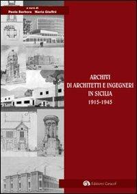 Archivi di architetti e ingegneri in Sicilia 1915-1945  - Libro Edizioni Caracol 2011, Frammenti di storia e architettura | Libraccio.it