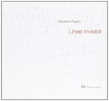 Linee invisibili - Salvatore Rugino - Libro Edizioni Caracol 2012 | Libraccio.it