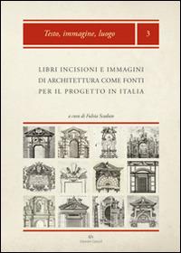 Libri, incisioni e immagini di architettura come fonti per il progetto in Italia: produzione, diffusione, uso  - Libro Edizioni Caracol 2014, Testo, immagine, luogo XVI-XVIII secolo | Libraccio.it