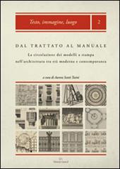 Dal trattato al manuale. La circolazione dei modelli a stampa nell'architettura tra età moderna e contemporanea