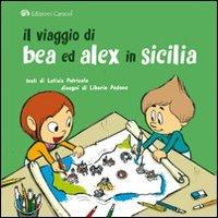 Il viaggio di Bea e Alex in Sicilia - Letizia Patricolo - Libro Edizioni Caracol 2013 | Libraccio.it