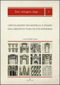 Testo, immagine, luogo. La circolazione dei modelli a stampa  - Libro Edizioni Caracol 2013, Testo, immagine, luogo XVI-XVIII secolo | Libraccio.it