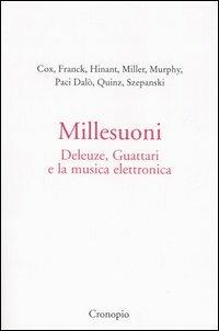 Millesuoni. Deleuze, Guattari e la musica elettronica  - Libro Cronopio 2005, Virus | Libraccio.it
