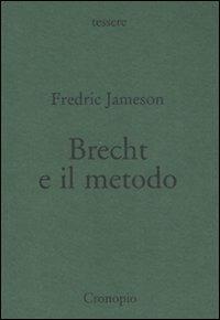Brecht e il metodo - Fredric Jameson - Libro Cronopio 2006, Tessere | Libraccio.it
