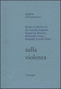 Sulla violenza  - Libro Cronopio 2006, Quaderni dell'espressione | Libraccio.it