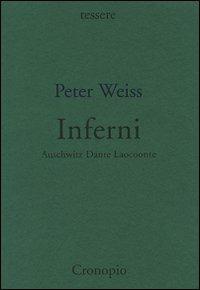 Inferni. Auschwitz, Dante, Laocoonte - Peter Weiss - Libro Cronopio 2006, Tessere | Libraccio.it
