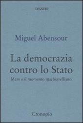 La democrazia contro lo Stato. Marx e il movimento machiavelliano