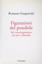 Figurazioni del possibile. Sul contemporaneo tra arte e filosofia