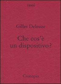 Che cos'è un dispositivo? - Gilles Deleuze - Libro Cronopio 2007, Rasoi | Libraccio.it