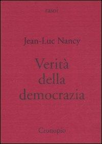 Verità della democrazia - Jean-Luc Nancy - Libro Cronopio 2008, Rasoi | Libraccio.it