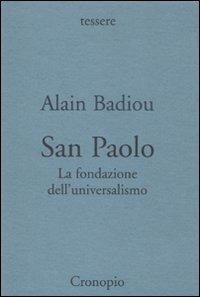 San Paolo. Fondazione dell'universalismo - Alain Badiou - Libro Cronopio 2009, Tessere | Libraccio.it