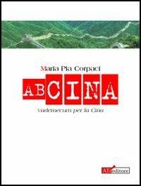 AB Cina - M. Pia Corpaci - Libro ATì Editore 2006, Tascamondo | Libraccio.it