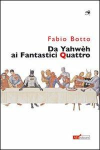 Da Yahwèh ai Fantastici quattro - Fabio Botto - Libro ATì Editore 2008, Zeitgeist | Libraccio.it