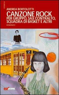 Canzone rock per gruppo, sax contralto, squadra di basket e altri - Andrea Bortolotti - Libro ATì Editore 2008 | Libraccio.it