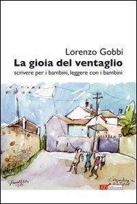 La gioia del ventaglio. (Scrivere per i bambini, leggere con i bambini. Riflessioni e proposte da alcuni spunti di Walter Benjamin) - Lorenzo Gobbi - Libro ATì Editore 2011, Zeitgeist | Libraccio.it