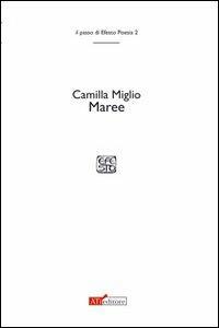 Maree - Camilla Miglio - Libro ATì Editore 2011, Il passo di Efesto. Poesia | Libraccio.it