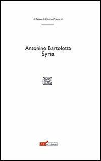 Syria - Antonino Bartolotta - Libro ATì Editore 2011, Il passo di Efesto | Libraccio.it