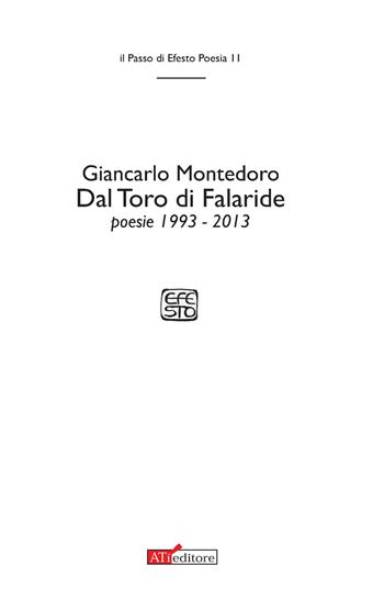 Dal Toro di Falaride. Poesie (1993-2013) - Giancarlo Montedoro - Libro ATì Editore 2014, Il passo di Efesto. Poesia | Libraccio.it