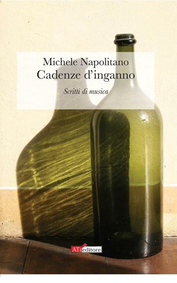 Cadenze d'inganno. Scritti di musica - Michele Napolitano - Libro ATì Editore 2016, Zeitgeist | Libraccio.it