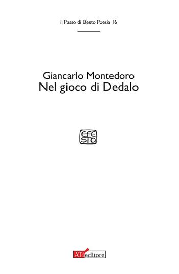 Nel gioco di Dedalo - Giancarlo Montedoro - Libro ATì Editore 2016, Il passo di Efesto. Poesia | Libraccio.it